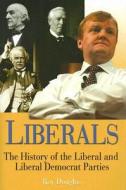 Liberals: A History of the Liberal and Liberal Democrat Parties di Roy Douglas edito da Hambledon & London