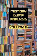 Memory Dump Analysis Anthology, Volume 8a di Dmitry Vostokov, Software Diagnostics Institute edito da Opentask