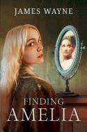 Finding Amelia di James Wayne edito da MoshPit Publishing