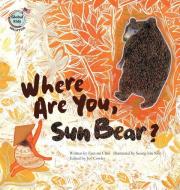 Where Are You, Sun Bear? di Eun-Mi Choi edito da BIG & SMALL