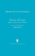Persian Text of the Poems in: Faces of Love, Hafez and the Poets of Shiraz di Jahan Malek Khatun, Hafez edito da MAGE PUBL INC