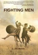 Fighting Men di Jim Morris edito da WARRIORS PUB GROUP