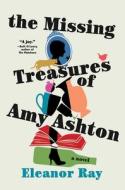 The Missing Treasures of Amy Ashton di Eleanor Ray edito da GALLERY BOOKS