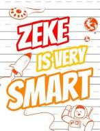 Zeke Is Very Smart: Primary Writing Tablet for Kids Learning to Write, Personalized Book with Child's Name for Boys, 65 Sheets of Practice di Black River Art edito da Createspace Independent Publishing Platform
