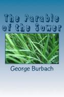 The Parable of the Sower di George Burbach edito da Createspace Independent Publishing Platform