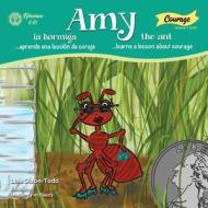 Amy the Ant: Learns a Lesson about Courage di Lisa Dixon-Todd edito da Createspace Independent Publishing Platform