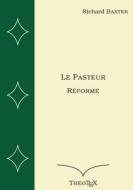 Le Pasteur Réformé di Richard Baxter edito da Books on Demand