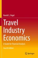 TRAVEL INDUSTRY ECONOMICS di HAROLD L. VOGEL edito da SPRINGER (APRESS)