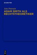 Adam Smith ALS Rechtstheoretiker di Jens Petersen edito da Walter de Gruyter