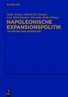 Napoleonische Expansionspolitik: Okkupation Oder Integration? edito da Walter de Gruyter
