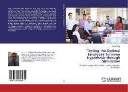 Testing the Optimal Employee Turnover Hypothesis through Simulation di Harold Kohn edito da LAP Lambert Academic Publishing