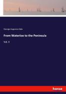 From Waterloo to the Peninsula di George Augustus Sala edito da hansebooks