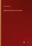 Mittelhochdeutsche Grammatik di Hermann Paul edito da Outlook Verlag