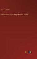 The Missionary History of Sierra Leone di Henry Seddall edito da Outlook Verlag