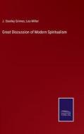 Great Discussion of Modern Spiritualism di J. Stanley Grimes, Leo Miller edito da Salzwasser-Verlag