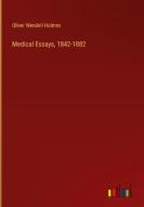 Medical Essays, 1842-1882 di Oliver Wendell Holmes edito da Outlook Verlag