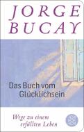 Das Buch vom Glücklichsein di Jorge Bucay edito da FISCHER Taschenbuch