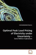 Optimal Peak Load Pricing of Electricity under Uncertainty - di VIJAYAMOHANAN PILLAI N. edito da VDM Verlag