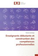 Enseignants débutants et construction des compétences professionnelles di Noufou Sawadogo edito da Editions universitaires europeennes EUE