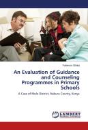 An Evaluation of Guidance and Counseling Programmes in Primary Schools di Patterson Githinji edito da LAP Lambert Academic Publishing
