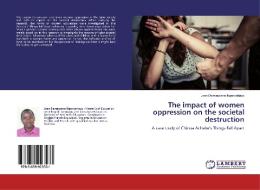 The impact of women oppression on the societal destruction di Jean Damascene Ngendahayo edito da LAP Lambert Academic Publishing
