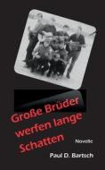 Große Brüder werfen lange Schatten di Paul D. Bartsch edito da Books on Demand