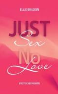 JUST SEX - NO LOVE 2 di Ellie Bradon edito da Books on Demand