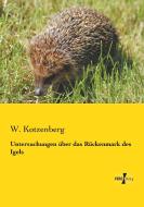 Untersuchungen über das Rückenmark des Igels di W. Kotzenberg edito da Vero Verlag