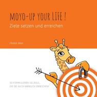 Moyo up your life! Ziele setzen und erreichen di Frank Max edito da Books on Demand