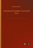 Lebenslauf des heiligen Wonnebald Pück di Ricarda Huch edito da Outlook Verlag