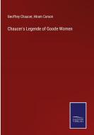 Chaucer's Legende of Goode Women di Geoffrey Chaucer, Hiram Corson edito da Salzwasser-Verlag