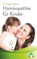 Homöopathie für Kinder di Angela Fetzner edito da Books on Demand