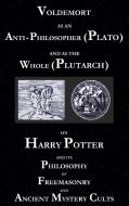 Voldemort as an Anti-Philosopher (Plato) and as the Whole (Plutarch) di George Cebadal edito da Books on Demand