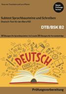 Subtest Sprachbausteine und Schreiben B2 DTB/BSK di Rosa von Trautheim, Lara Pilzner edito da Books on Demand