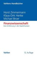 Finanzwissenschaft di Horst Zimmermann, Klaus-Dirk Henke, Michael Broer edito da Vahlen Franz GmbH