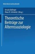 Theoretische Beiträge zur Alternssoziologie edito da VS Verlag für Sozialwissenschaften