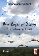 Wie Vögel im Sturm - Ein Leben am Limit di Hannelore Deinert edito da Frieling-Verlag Berlin
