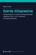 Hybride Alltagswelten di Miriam Yildiz edito da Transcript Verlag