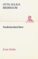 Studentenbeichten. Erste Reihe di Otto Julius Bierbaum edito da TREDITION CLASSICS