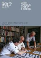 How To Make A Book With Carlos Saura & Steidl di Jorg Adolph, Gereon Wetzel edito da Steidl Publishers