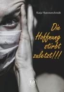 Die Hoffnung stirbt zuletzt!!! di Katja Hammerschmidt edito da Romeon Verlag