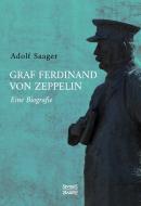 Graf Ferdinand von Zeppelin di Adolf Saager edito da Severus