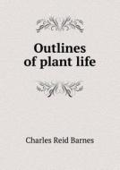 Outlines Of Plant Life di Charles Reid Barnes edito da Book On Demand Ltd.