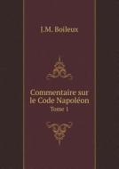 Commentaire Sur Le Code Napoleon Tome 1 di J M Boileux edito da Book On Demand Ltd.