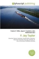 F. Jay Taylor di #Miller,  Frederic P. Vandome,  Agnes F. Mcbrewster,  John edito da Vdm Publishing House