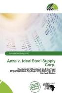 Anza V. Ideal Steel Supply Corp. edito da Fec Publishing