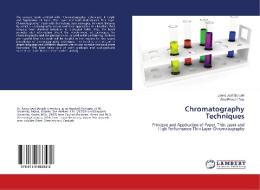 Chromatography Techniques di Jeena Jyoti Boruah, Siva Prasad Das edito da LAP Lambert Academic Publishing