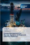 Energy Management for Storage Systems of Ships and Offshore Platforms di Pengfei Zhi, Yang Ye, Yongshuang Qi edito da Scholars' Press