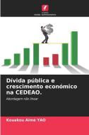 Dívida pública e crescimento económico na CEDEAO. di Kouakou Aimé Yao edito da Edições Nosso Conhecimento