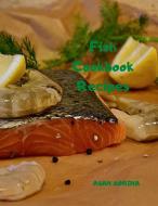 Fish Cookbook, Fish Recipes Book, Fish Cookbook Recipes di Sorina Asan edito da Asan Sorina